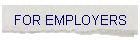 FOR EMPLOYERS